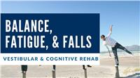2019 BIANC Webinar:  Balance, Fatigue, Falls & Brain Injury - Vestibular & Cognitive Rehab