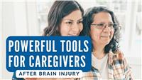 Brain Injury Webinar: Powerful Tools for Caregivers
