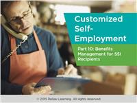 Customized Self-Employment Part 10: Benefits Management for SSI Recipients