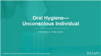 Oral Hygiene - Unconscious Individual