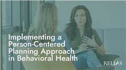 Implementing a Person-Centered Planning Approach in Behavioral Health