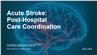 Acute Stroke: Post-Hospital Care Coordination