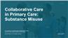 Collaborative Care in Primary Care: Substance Misuse
