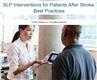 SLP Interventions for Patients after Stroke: Best Practices