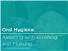 Performing Oral Hygiene: Brushing and Flossing